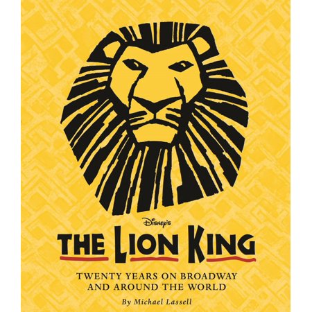The Lion King (Celebrating The Lion King's 20th Anniversary on Broadway) : Twenty Years on Broadway and Around the (Best Disney World Souvenirs For Adults)