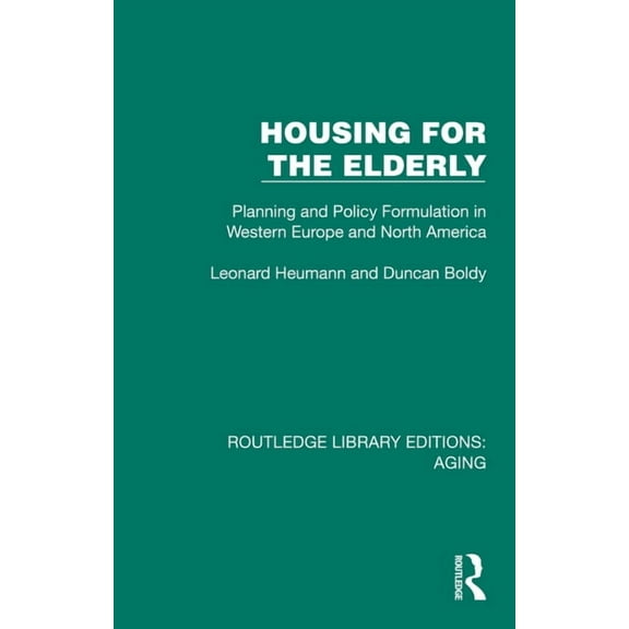 Routledge Library Editions: Aging Housing for the Elderly: Planning and Policy Formulation in Western Europe and North America, (Hardcover)