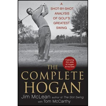 The Complete Hogan : A Shot-By-Shot Analysis of Golf's Greatest (Best Camera For Golf Swing Analysis 2019)