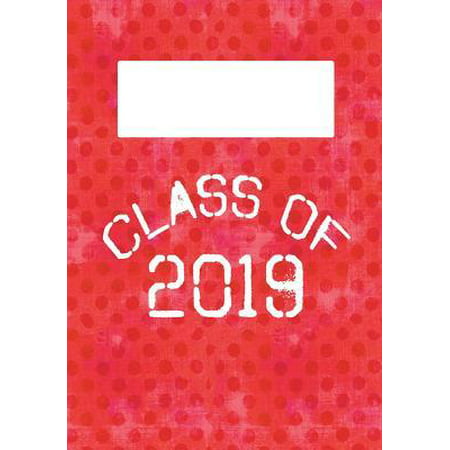 Class of 2019: 7x10 Wide Ruled Composition Notebook: Senior Class School Supplies: High School: College: University