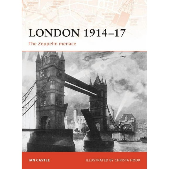 Campaign: London 1914–17 : The Zeppelin Menace (Paperback)