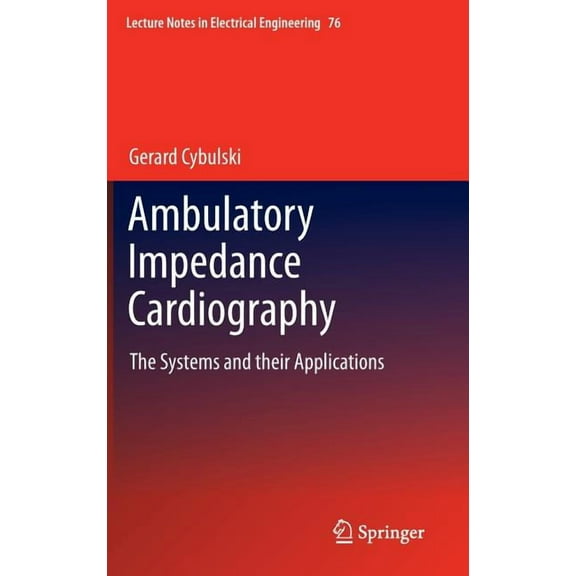 Lecture Notes in Electrical Engineering Ambulatory Impedance Cardiography: The Systems and Their Applications, Book 76, (Hardcover)