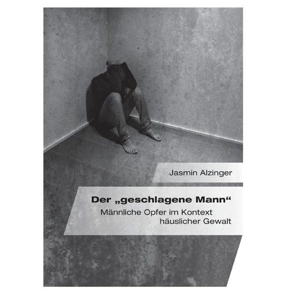 Der "geschlagene Mann. Männliche Opfer im Kontext häuslicher Gewalt, (Paperback)