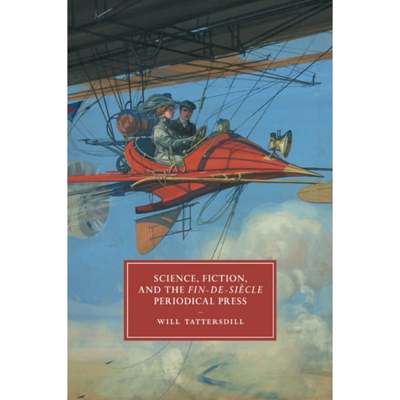 Cambridge Studies in Nineteenth-Century Science, Fiction, and the Fin-de-Siècle Periodical Press, Book 105, (Paperback)