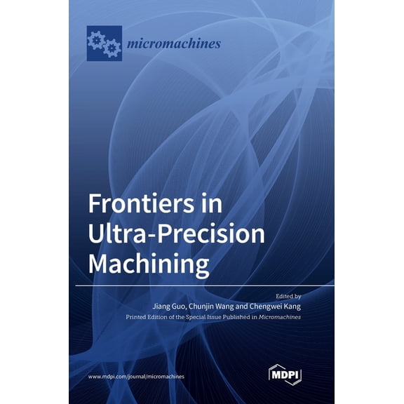 Frontiers in Ultra-Precision Machining, (Hardcover)