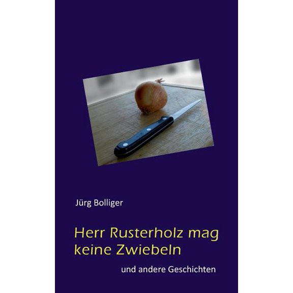 Herr Rusterholz mag keine Zwiebeln: und andere Geschichten, (Paperback)