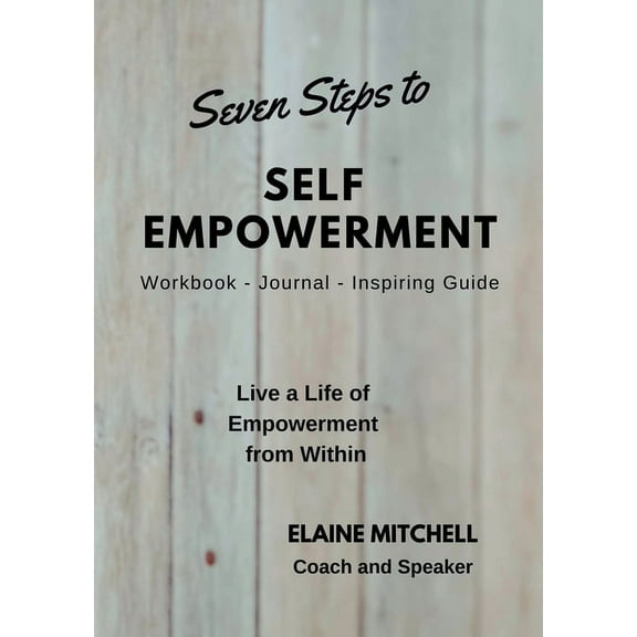 Seven Steps to Self Empowerment, (Paperback)