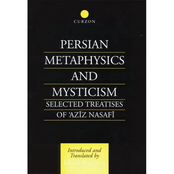 Persian Metaphysics and Mysticism: Selected Works of 'Aziz Nasaffi, (Paperback)