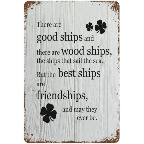 Are Good Ships And There Are Wood Ships, The Ships That Sail The Sea. But The Metal Tin Sign 8x12 Inch
