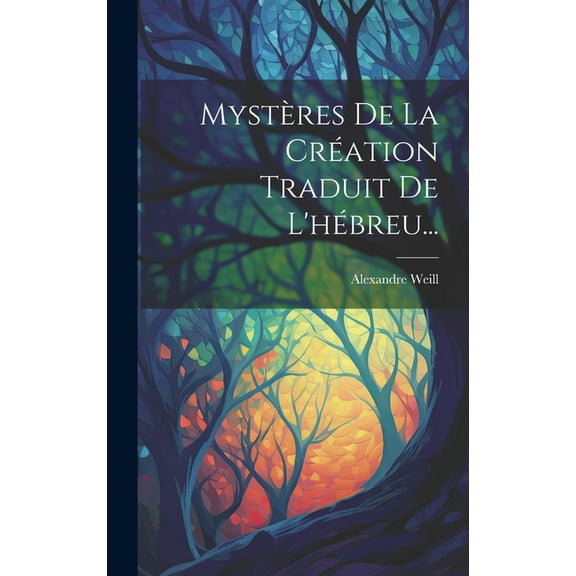 Mystères De La Création Traduit De L'hébreu... (Hardcover)