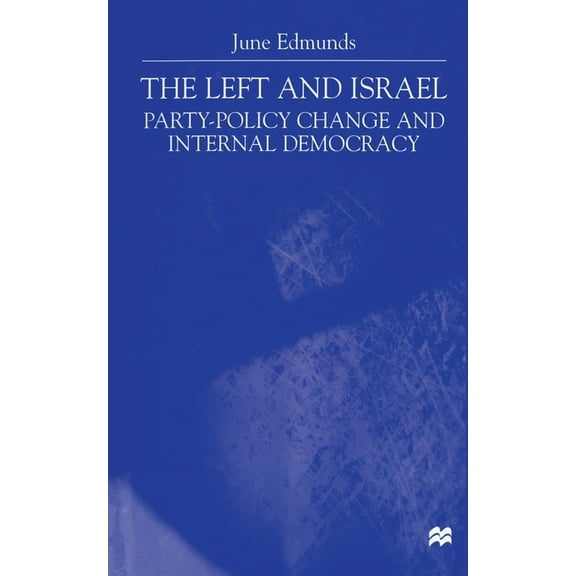 The Left and Israel: Party-Policy Change and Internal Democracy, (Paperback)