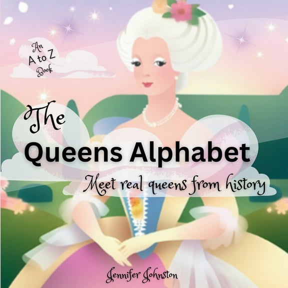 The Queens Alphabet: Meet Real Queens From History, (Paperback)