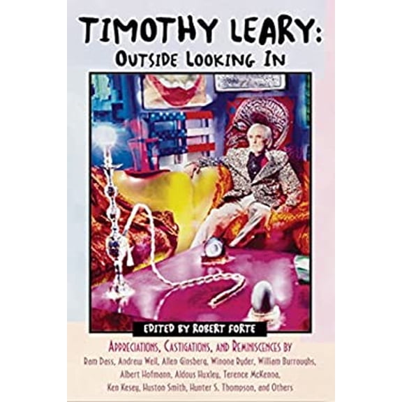Pre-Owned Timothy Leary: Outside Looking in: Appreciations, Castigations, and Reminiscences by RAM Dass, Andrew Weil, Allen Ginsberg, Winona Ryder, William Burr (Paperback) 0892817860 9780892817863
