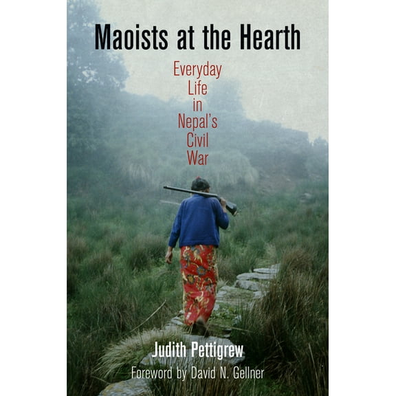 Ethnography of Political Violence Maoists at the Hearth: Everyday Life in Nepal's Civil War, (Hardcover)