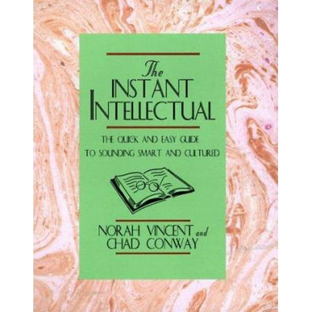 Instant Intellectual : The Quick and Easy Guide to Sounding Smart and Cultured, Used [Hardcover]