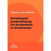 Marketingziel Kundenbindung: Die Kundenkarte im Einzelhandel (Paperback)