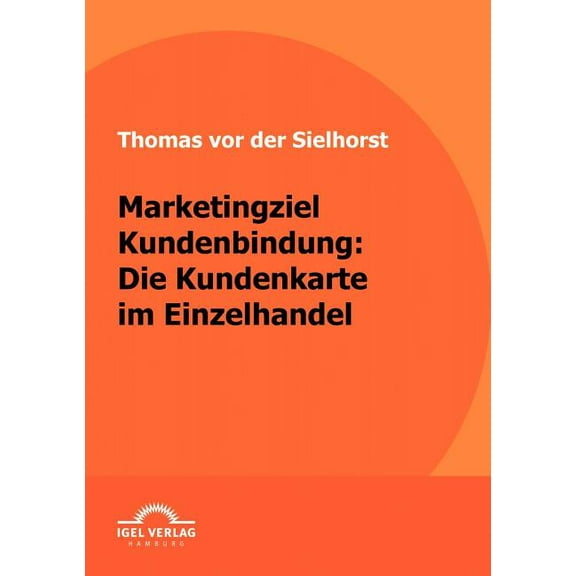 Marketingziel Kundenbindung: Die Kundenkarte im Einzelhandel (Paperback)