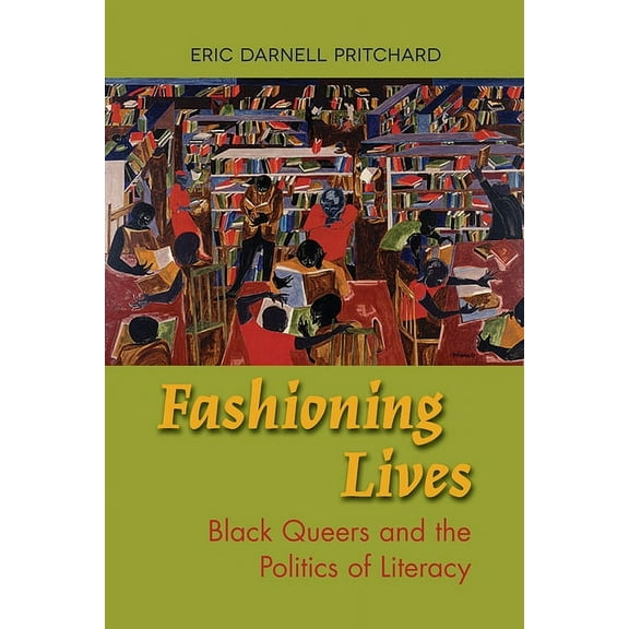 Fashioning Lives : Black Queers and the Politics of Literacy (Paperback)