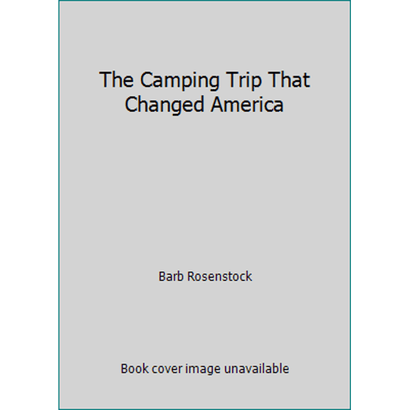 Pre-Owned The Camping Trip That Changed America (Paperback) 0545569915 9780545569910