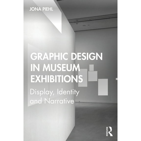 Graphic Design in Museum Exhibitions: Display, Identity and Narrative, (Paperback)