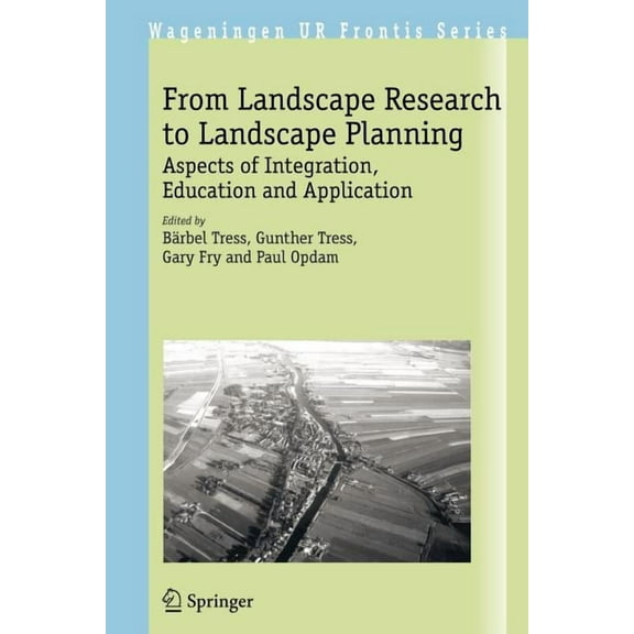 Wageningen UR Frontis From Landscape Research to Landscape Planning: Aspects of Integration, Education and Application, Book 12, (Paperback)