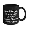 thumbnail image 2 of Best Biologist 15oz Mug, I'm a Biologist. To Save Time Let's Just Assume That I'm, Sarcasm f Friends, Graduation, 2 of 2