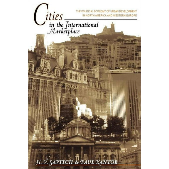 Cities in the International Marketplace: The Political Economy of Urban Development in North America and Western Europe, (Paperback)