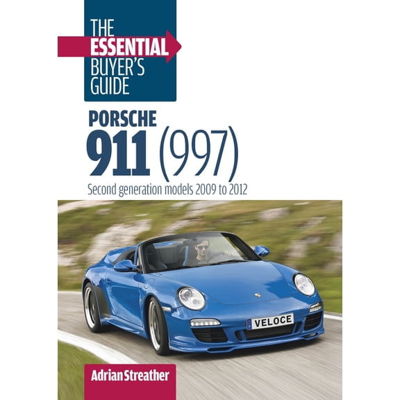 Essential Buyer's Guide Porsche 911 (997): The Essential Buyer's Guide: Second Generation Models 2009 to 2012, (Hardcover)