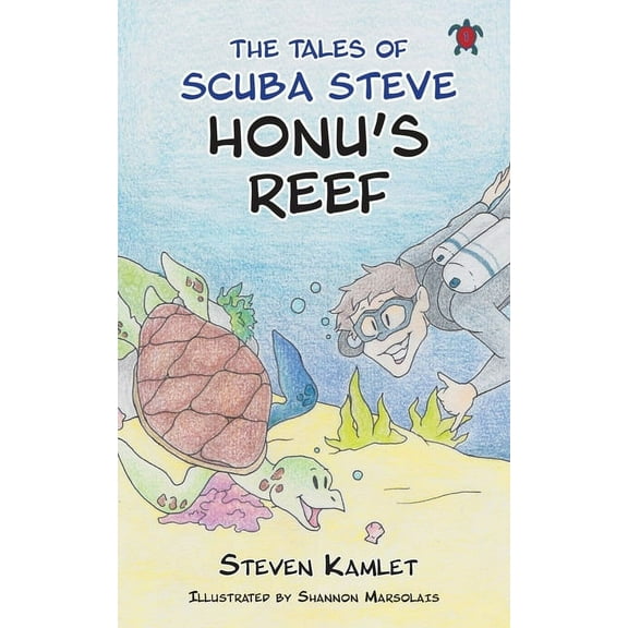 The Tales of Scuba Steve Honu's Reef, (Paperback)