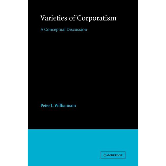 Varieties of Corporatism: A Conceptual Discussion, (Paperback)
