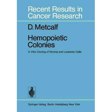 Recent Results in Cancer Research: Hemopoietic Colonies: In Vitro Cloning of Normal and Leukemic Cells (Paperback)