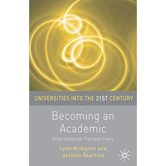 Universities Into the 21st Century Becoming an Academic: International Perspectives, Book 6, (Paperback)