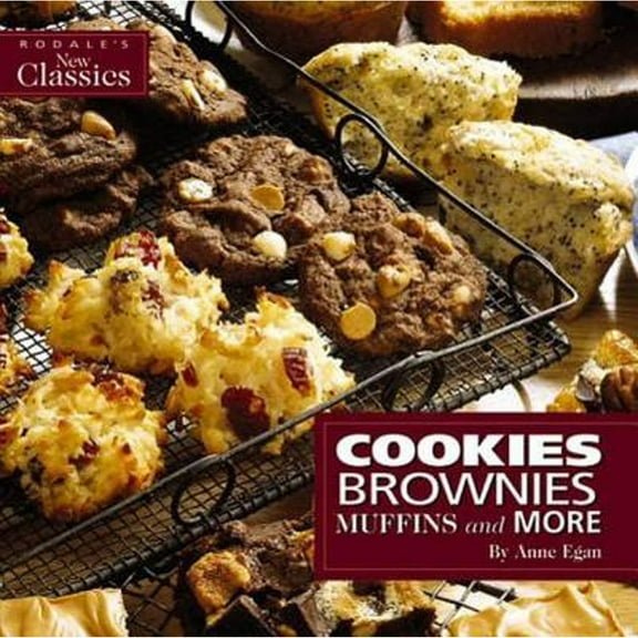 Pre-Owned Cookies, Brownies, Muffins and More: Favorite Recipes Made Easy for Todays Lifestyle Rodales New Classics Paperback Anne Egan