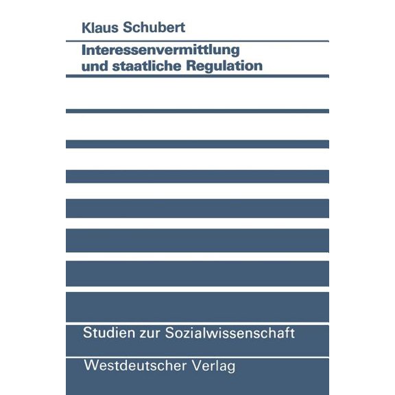 Studien Zur Sozialwissenschaft Interessenvermittlung Und Staatliche Regulation, Book 85, (Paperback)