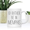 thumbnail image 2 of CTDream U.S. City 11oz. Coffee Mug Gift, I'd Rather Be in Memphis, Tennessee, 1-Pack, Long Distance College Going Away Study Abroad Birthday Christmas Gifts, 2 of 7