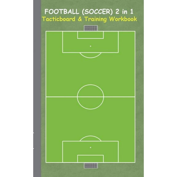 Football (Soccer) 2 in 1 Tacticboard and Training Workbook: Tactics/strategies/drills for trainer/coaches, notebook, tra, (Paperback)