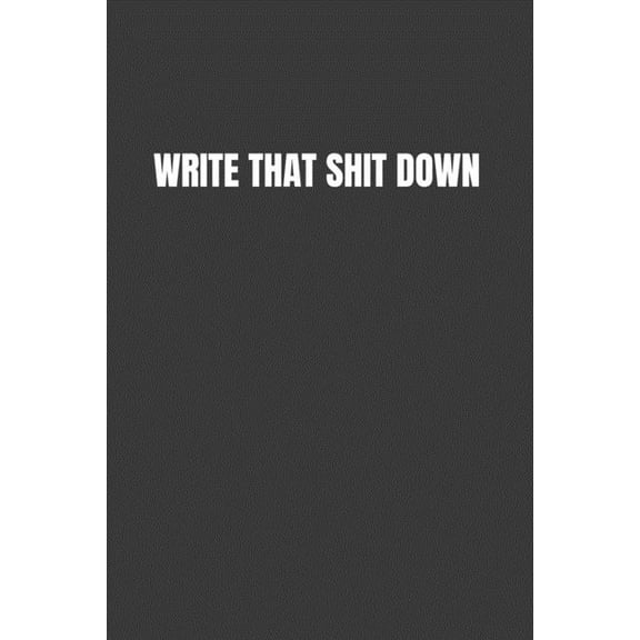 Write That Shit Down (Paperback)