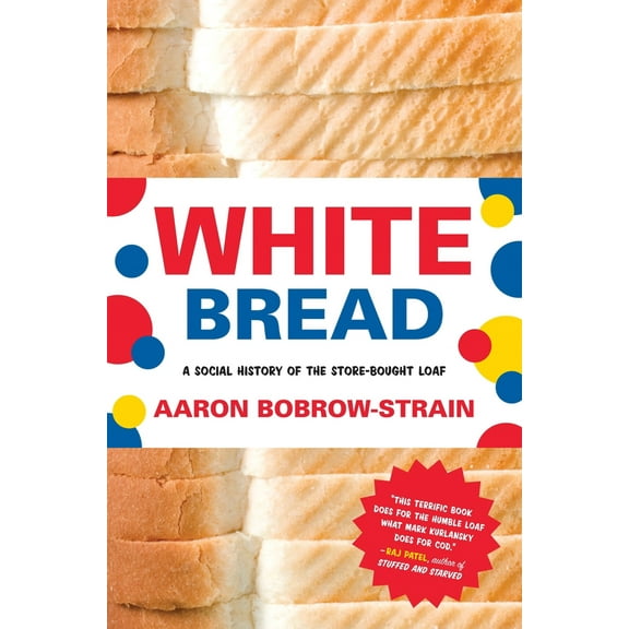 Pre-Owned White Bread: A Social History of the Store-Bought Loaf (Paperback) 0807044784 9780807044780
