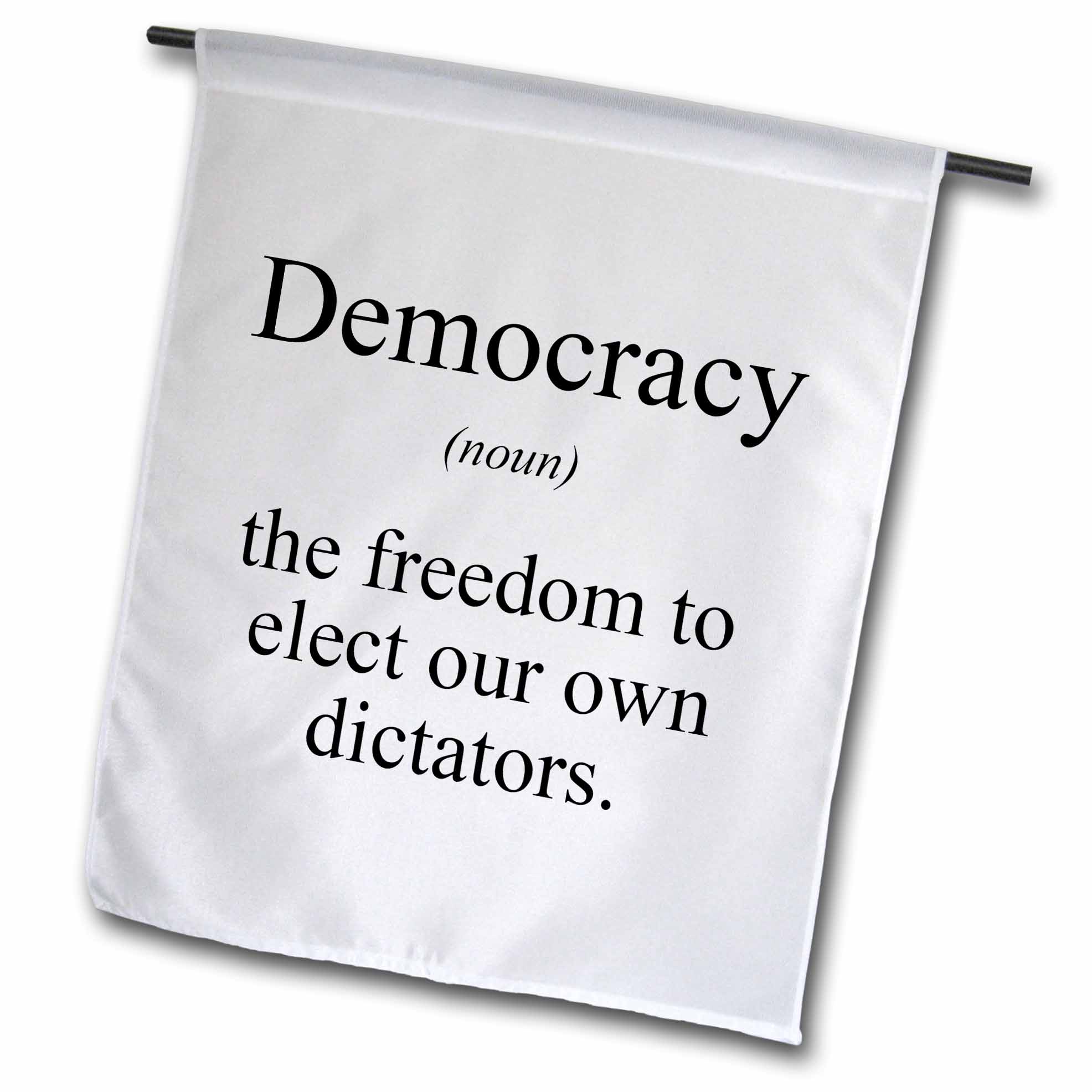 3dRose Democracy noun the freedom to elect our own dictators. Garden