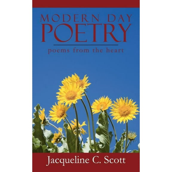 Modern Day Poetry : Poems from the Heart