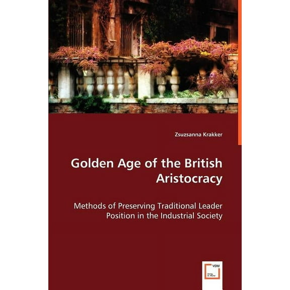 Golden Age of the British Aristocracy (Paperback)