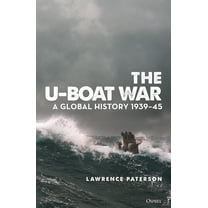 U-Boat War, The : A Global History 1939–45 (Hardcover)