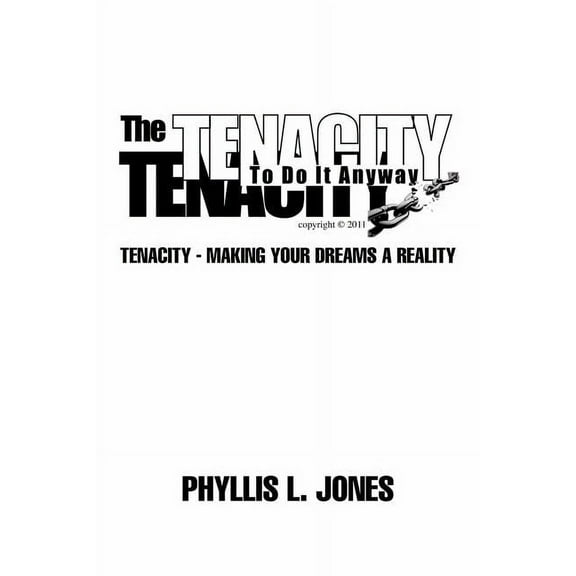 The Tenacity to Do It Anyway: Tenacity - Making Your Dreams a Reality, (Paperback)