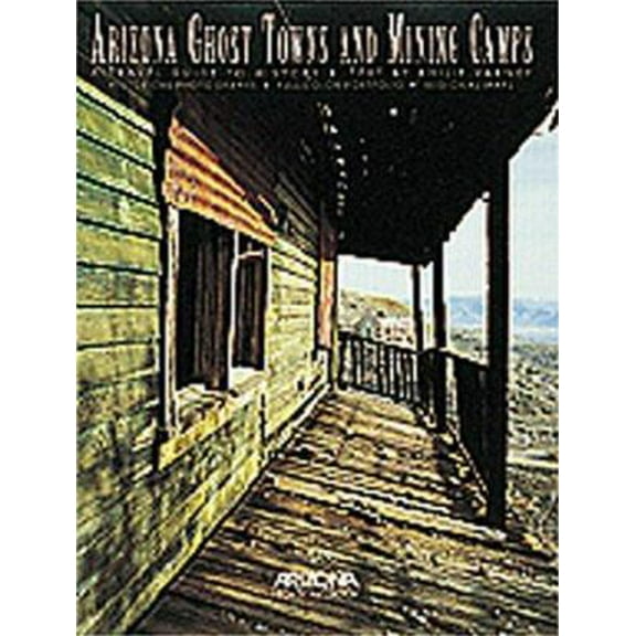Pre-Owned Arizona Ghost Towns and Mining Camps: A Travel Guide to History (Paperback) 0916179443 9780916179441