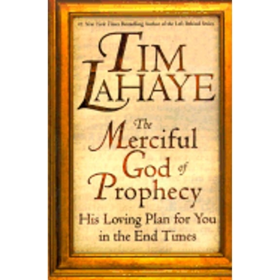 The Merciful God of Prophecy: His Loving Plan for You in the End Times (Hardcover) by Dr. Tim LaHaye