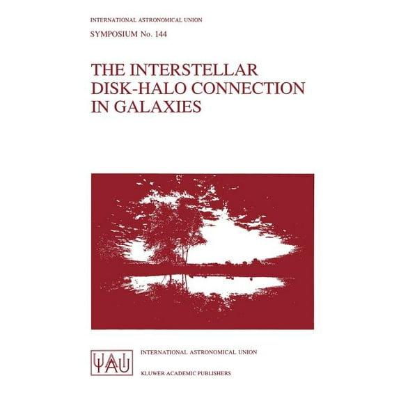 International Astronomical Union Symposi The Interstellar Disk-Halo Connection in Galaxies, Book 144, (Hardcover)