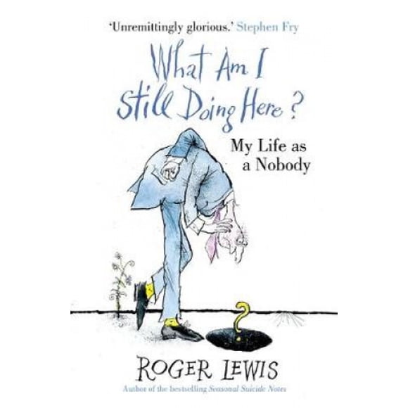 What Am I Still Doing Here?: My Life as Me