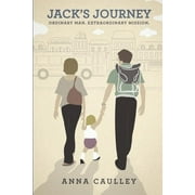 Jack's Journey: Ordinary Man. Extraordinary Mission. (Paperback)