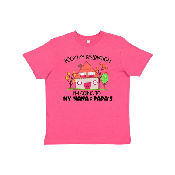 Inktastic Book my Reservation I'm Going To My Nana and Papa's- House Youth T-Shirt