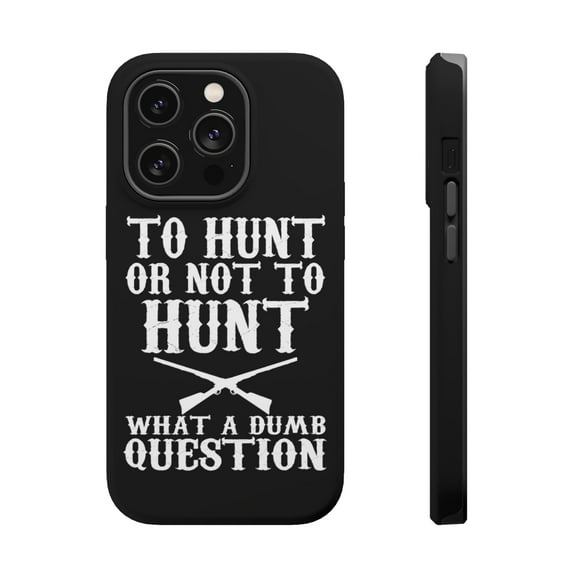 DistinctInk Tough Case for Apple iPhone 15 PRO (6.1" Screen), Compatible with MagSafe Charging - To Hunt or Not - What a Dumb Question